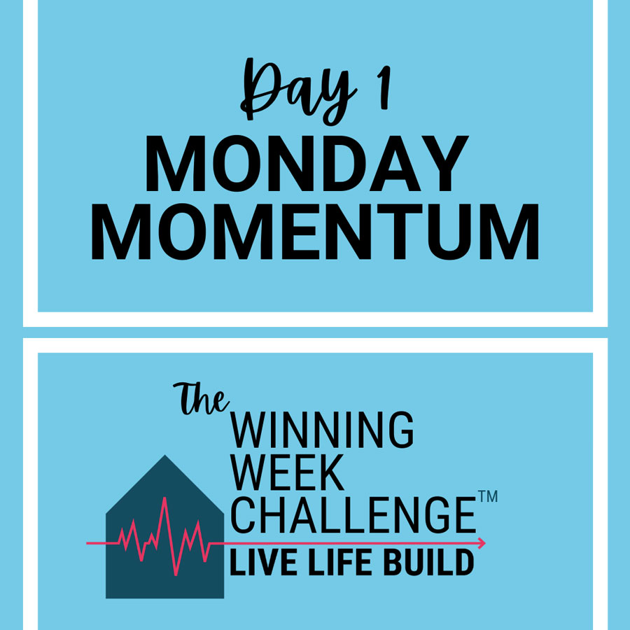 Live Life Build Monday Momentum
