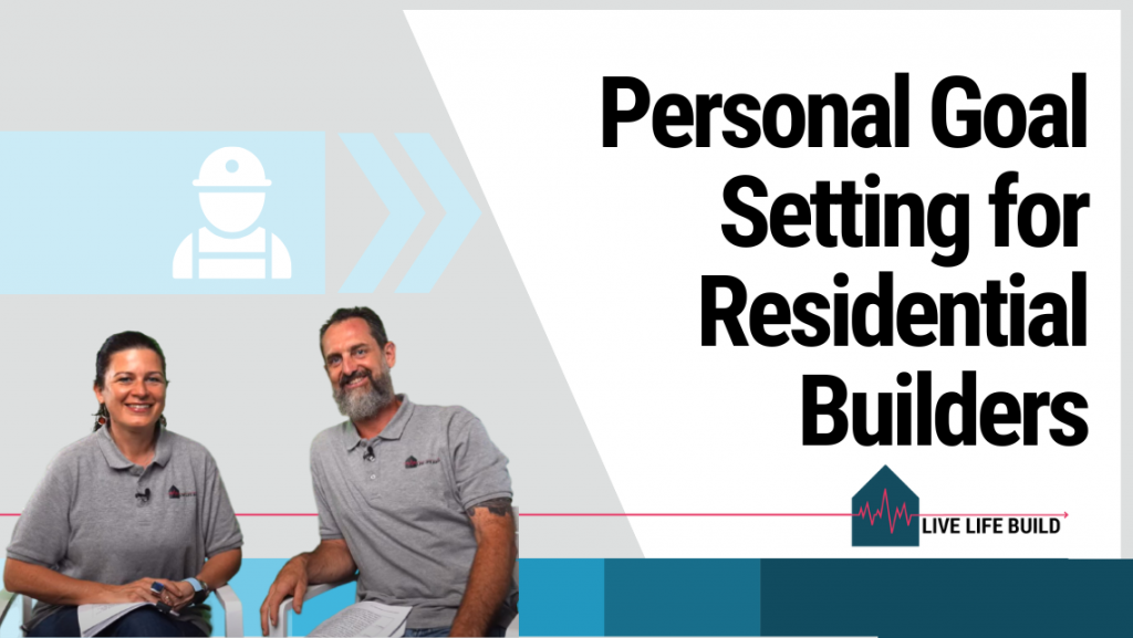 Personal Goal Setting for Residential Builders title on white background with photo of Amelia Lee and Duayne Pearce and Live Life Build Logo