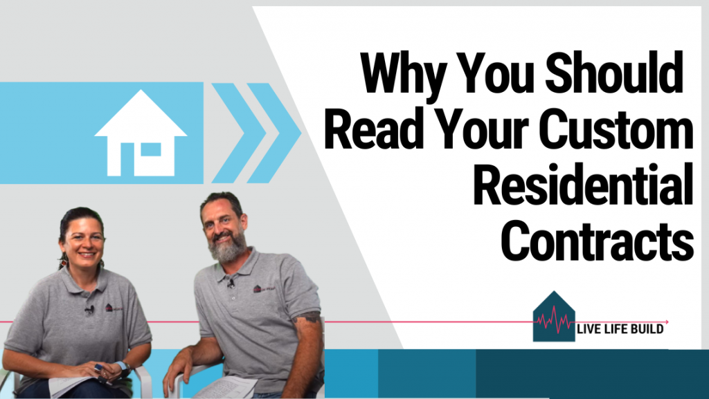 Why You Should Read Your Custom Residential Contracts Title on white background with photo of Amelia Lee and Duayne Pearson and Live Life Build Logo