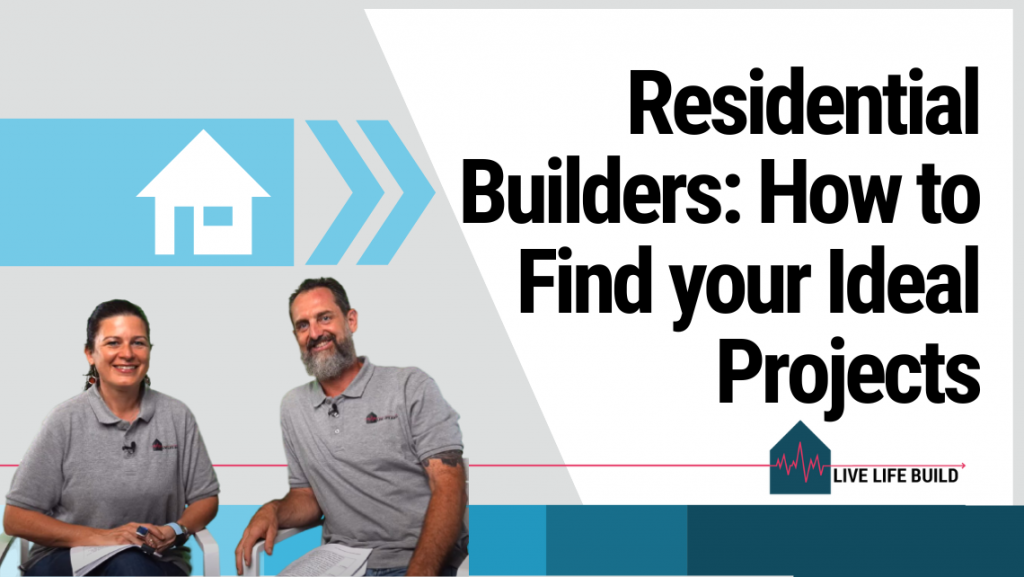 residential builders how to find your ideal projects title on white background with photo of Amelia Lee and Duayne Pearson and Live Life Build Logo