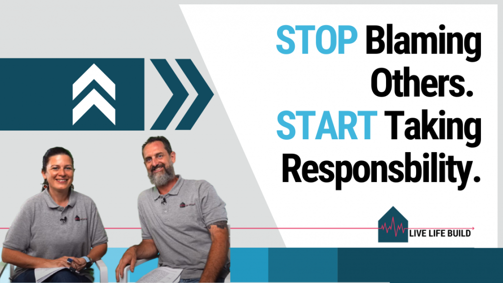 Stop Blaming Others and Take responsibility for your building business title on white background with photo of Amelia Lee and Duayne Pearson and Live Life Build Logo
