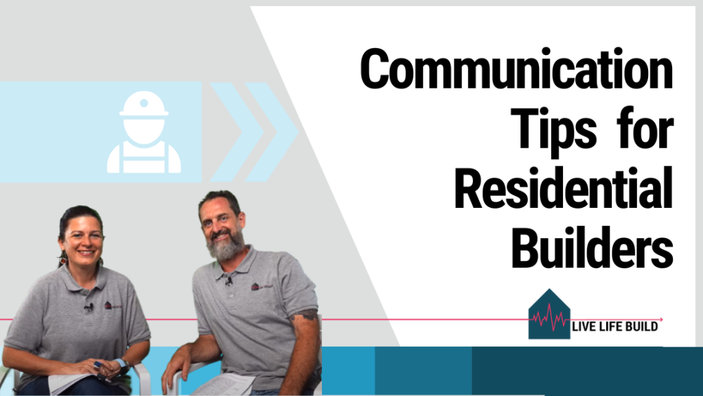 Communication Tips for Residential Builders title on white background with photo of Amelia Lee and Duayne Pearson and Live Life Build Logo