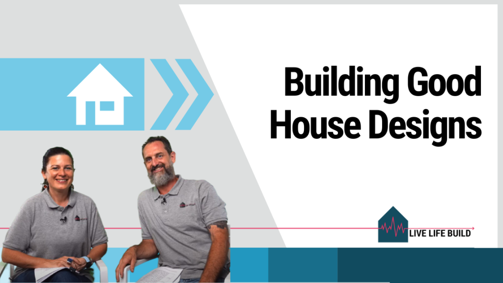 Building Good House Designs title on white background with photo of Amelia Lee and Duayne Pearce and Live Life Build Logo