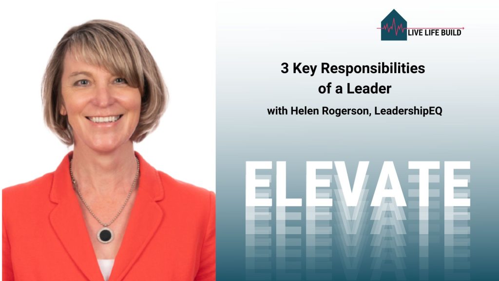 3 Key Responsibilities of a Leader title on teal background with photo of Helen Rogerson and Live Life Build Logo