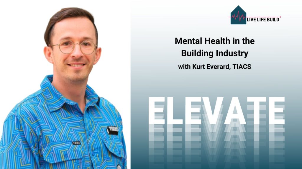 Mental Health in Building Industry with Kurt Everard TIACS title on teal background with Live Life Build logo