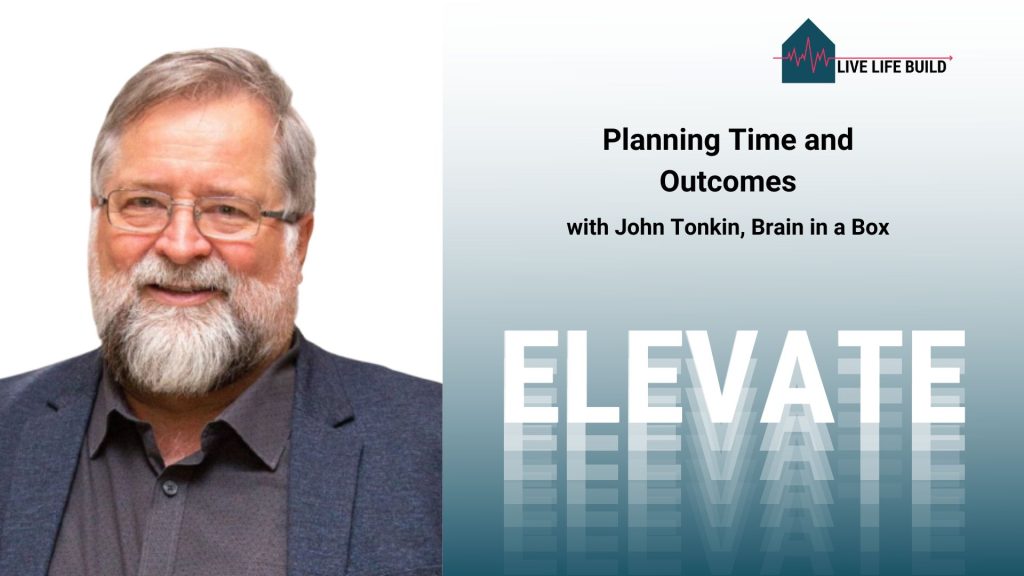 Planning Time and Outcomes title on teal background with photo of John Tonkin and Live Life Build Logo