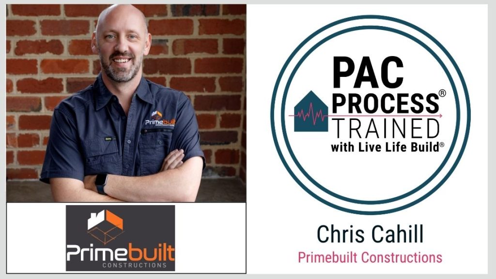 Chris Cahill Primebuilt Constructions PAC Trained with Live Life Build
