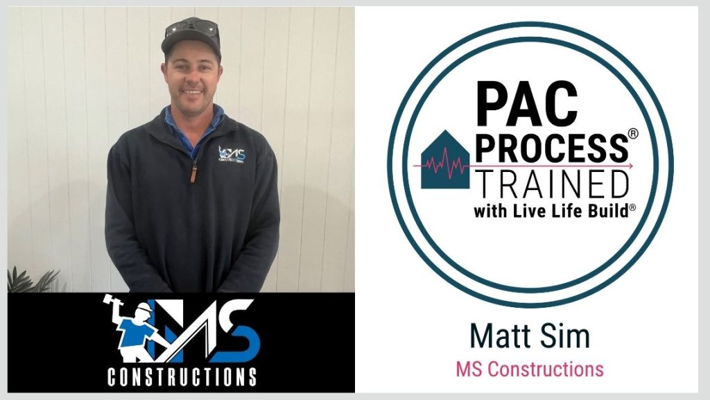Matt Sim MS Constructions PAC Trained with Live Life Build