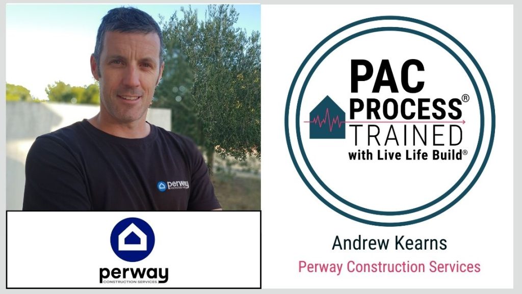 Andrew Kearns Perway Construction Services PAC Process Trained with Live Life Build