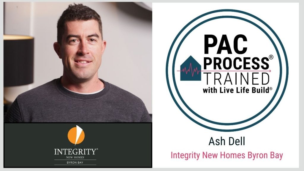 Ash Dell Integrity New Homes Byron Bay PAC Process Trained with Live Life Build
