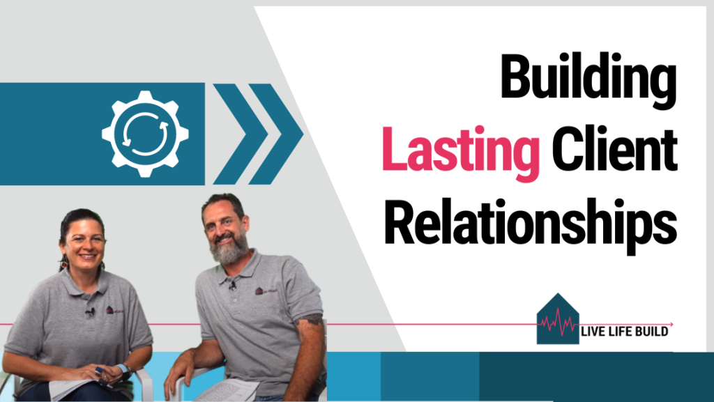 How to Build Lasting Client Relationships as a Home Builder title on white background with photo of Amelia Lee and Duayne Pearce and Live Life Build Logo