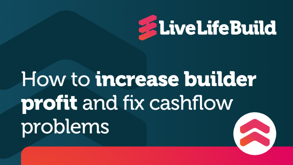 How to Increase Builder Profit and Fix Cashflow Problems