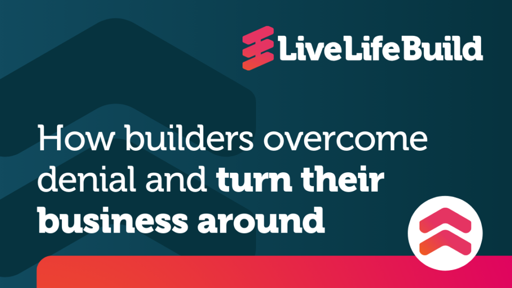 How Builders Overcome Denial and Turn Their Business Around