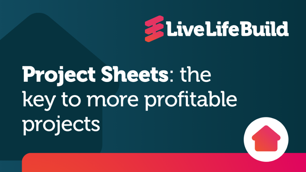 Project Sheets: the key to more profitable projects with Live Life Build Logo